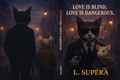 Love is Blind Love is Dangerous